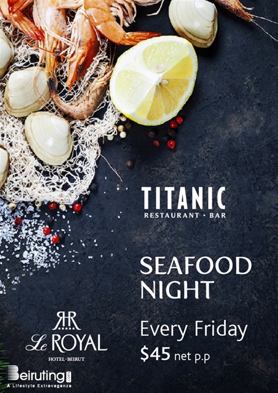 Titanic Restaurant Bar-Le Royal Dbayeh Social Event Seafood Night at Titanic Restaurant & Bar Lebanon